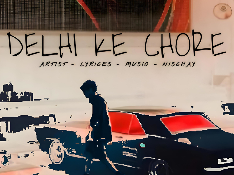 DELHI KE CHORE (Single)