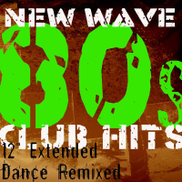 50 New Wave 80s Club Hits - The Collection (12” Extended Dance ReMixed)