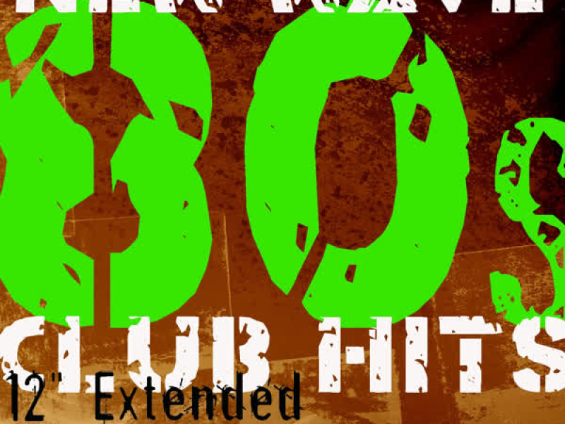 50 New Wave 80s Club Hits - The Collection (12” Extended Dance ReMixed)