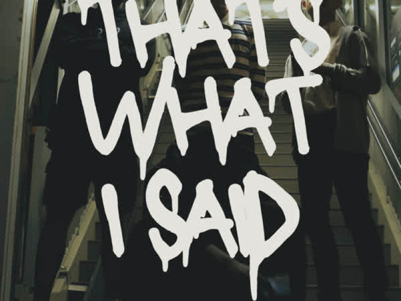 That's What I Said (feat. KiLLMYPRiDE) (Single)