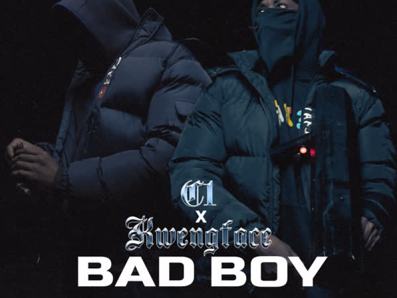 C1 / Kwengface - Bad Boy (Single)