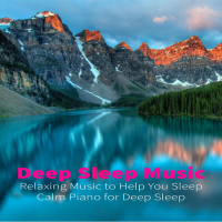 Deep Sleep Music: Relaxing Music to Help You Sleep, Calm Piano for Deep Sleep (Single)