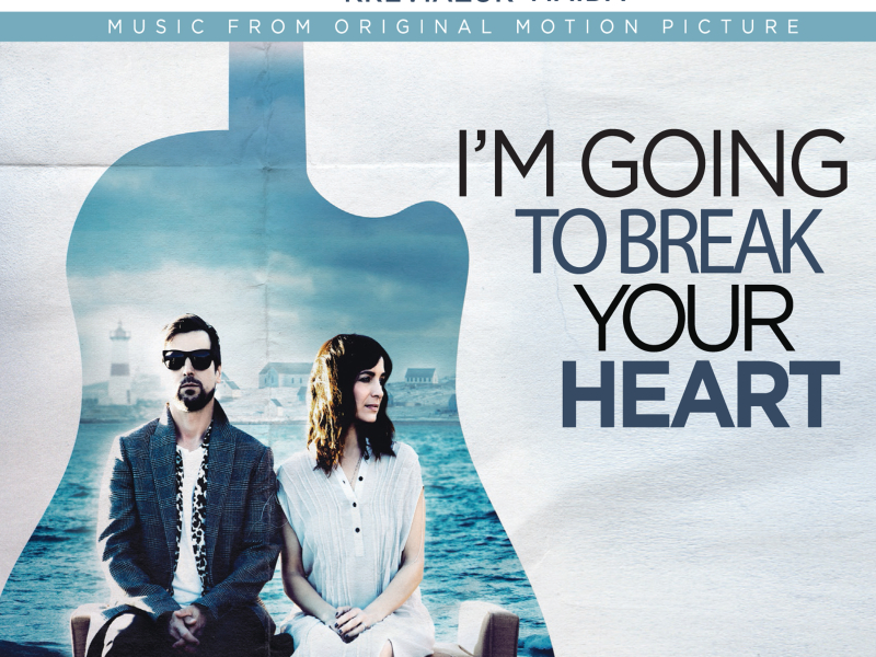 I'm Going to Break Your Heart (Music from the Motion Picture)