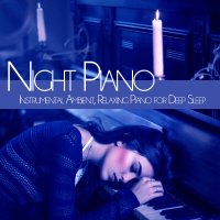 Night Piano: Instrumental Ambient, Relaxing Piano for deep Sleep (Single)