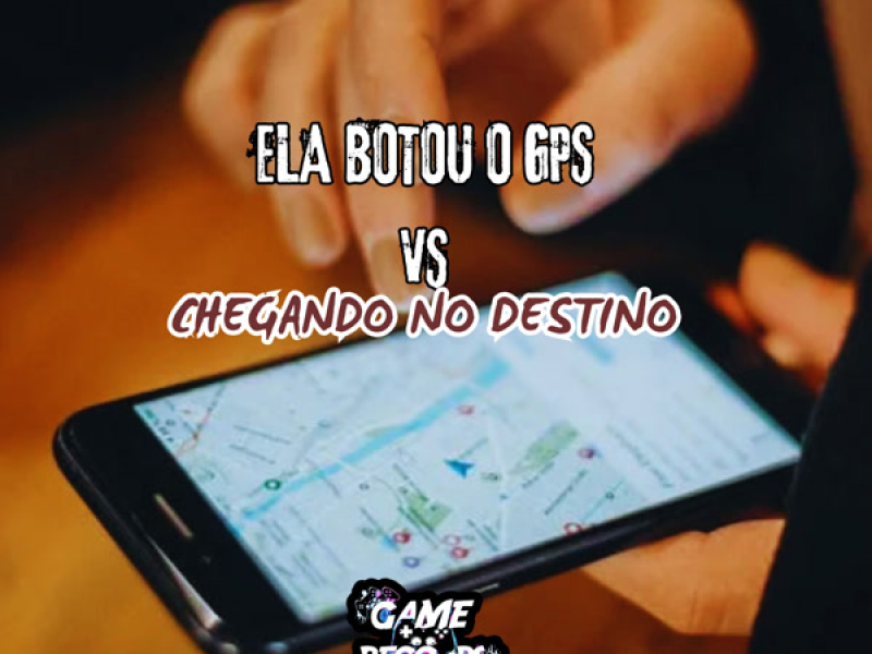 Ela Botou o GPS Vs Chegando No Destino (Single)