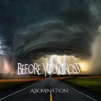 Before You Cross - Abomination (Single)