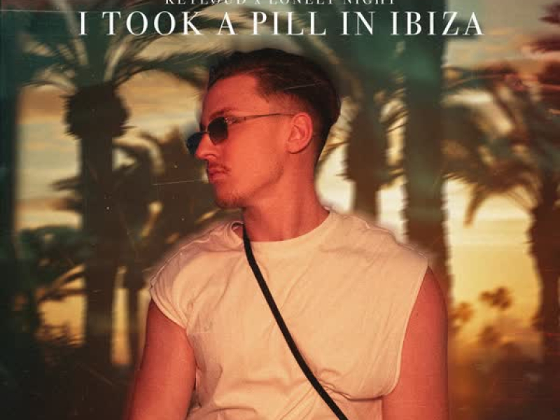 I Took A Pill In Ibiza (Single)