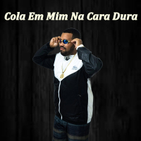 Cola em Mim na Cara Dura (Single)