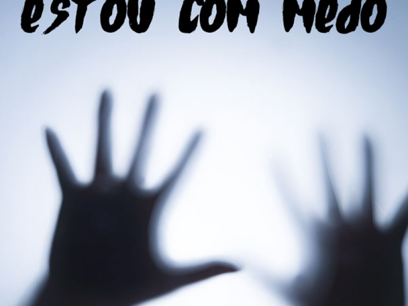 ESTOU COM MEDO (Single)