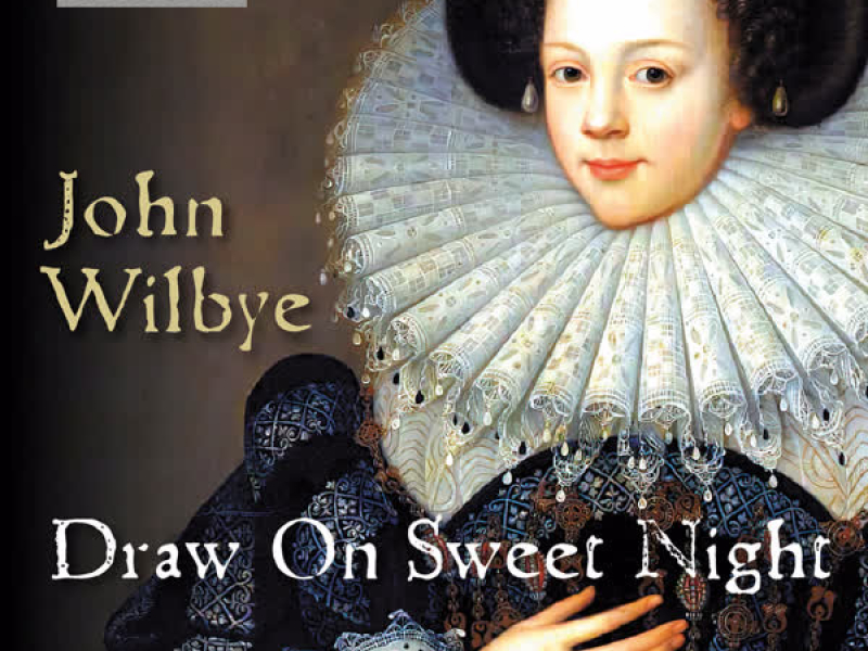 John Wilbye: Draw On Sweet Night