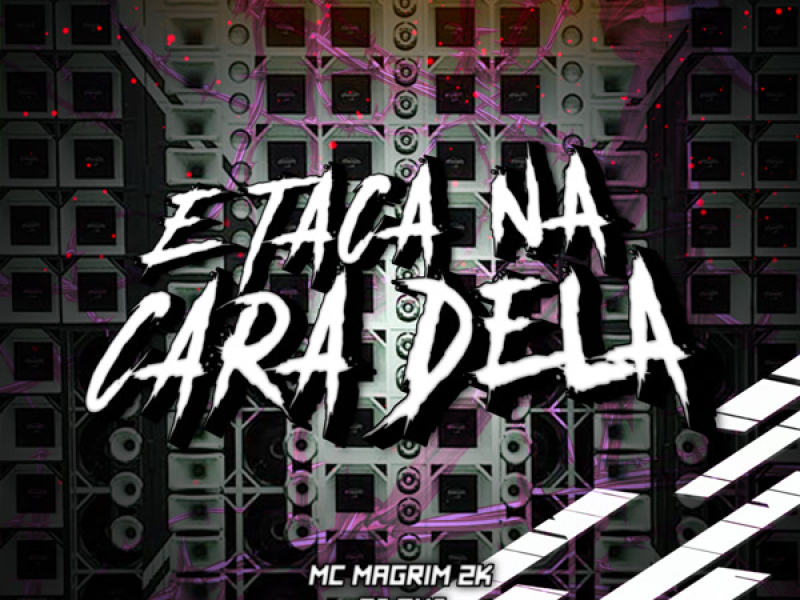 E TACA NA CARA DELA (Single)