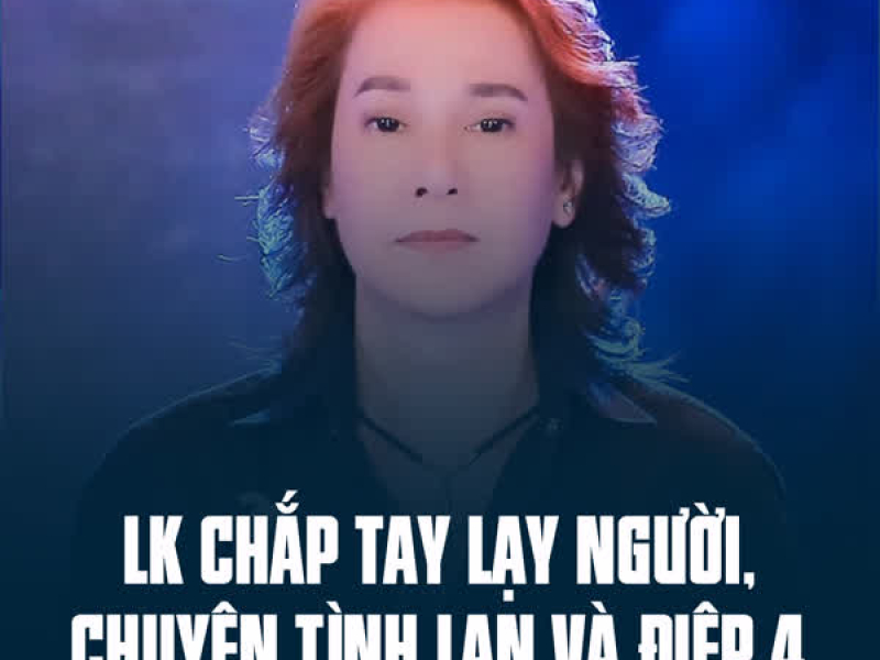 LK Chắp Tay Lạy Người, Chuyện Tình Lan Và Điệp 4 (Single)
