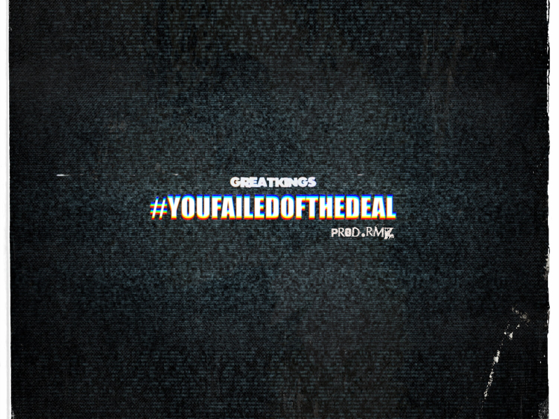 You Failed Of The Deal (Single)
