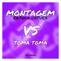 MONTAGEM CATUCA CATUCA VS TOMA TOMA (Single)