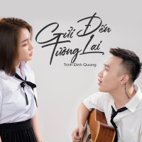 Gửi Đến Tương Lai (Version EDM) - Trịnh Đình Quang (Single)