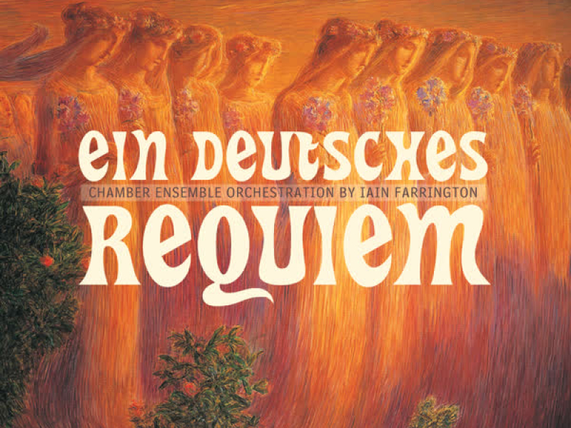 Brahms: A German Requiem (Chamber Orchestration)
