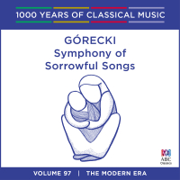 Gorecki: Symphony Of Sorrowful Songs (1000 Years Of Classical Music, Vol. 97)