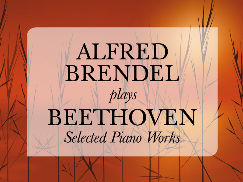 Alfred Brendel plays Beethoven: Selected Piano Works
