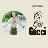 Cô Gái Gucci (Kami Trần Cover) (Single)