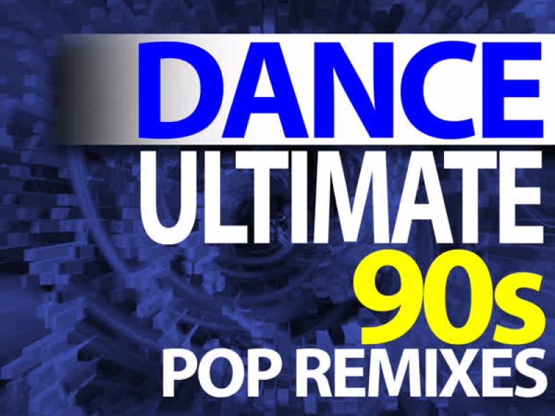Ultimate Dance - 90s Pop Remixes