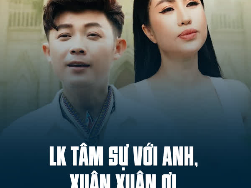 LK Tâm Sự Với Anh, Xuân Xuân Ơi (Single)