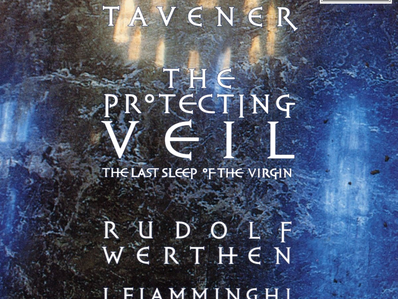 Tavener: The Protecting Veil & The Last Sleep of the Virgin