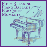 Fifty Relaxing Piano Ballads for Quiet Moments