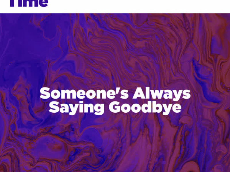 Someone's Always Saying Goodbye (Single)