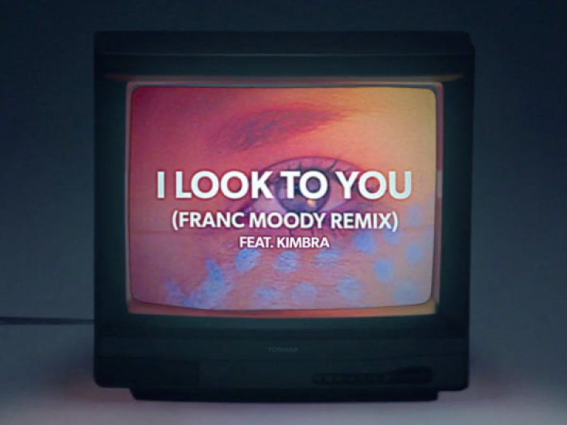 I Look to You (Franc Moody Remix) (Single)