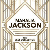 Mahalia Jackson - The Best Collection