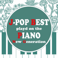 J-Pop Best Selection Played by Piano 