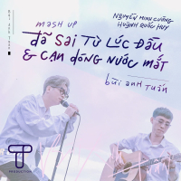 Mashup: Đã Sai Từ Lúc Đầu - Cạn Dòng Nước Mắt (Single)