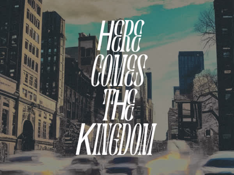 Here Comes the Kingdom (Reimagined) (Single)