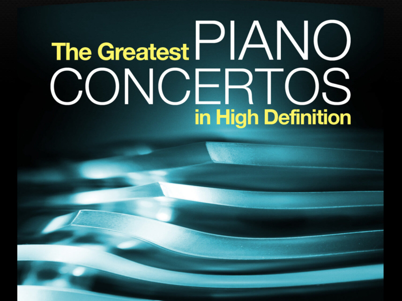 The Greatest Piano Concertos in High Definition