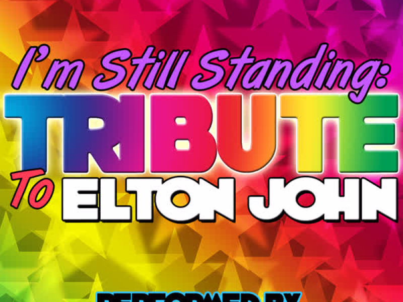 I'm Still Standing: Tribute to Elton John