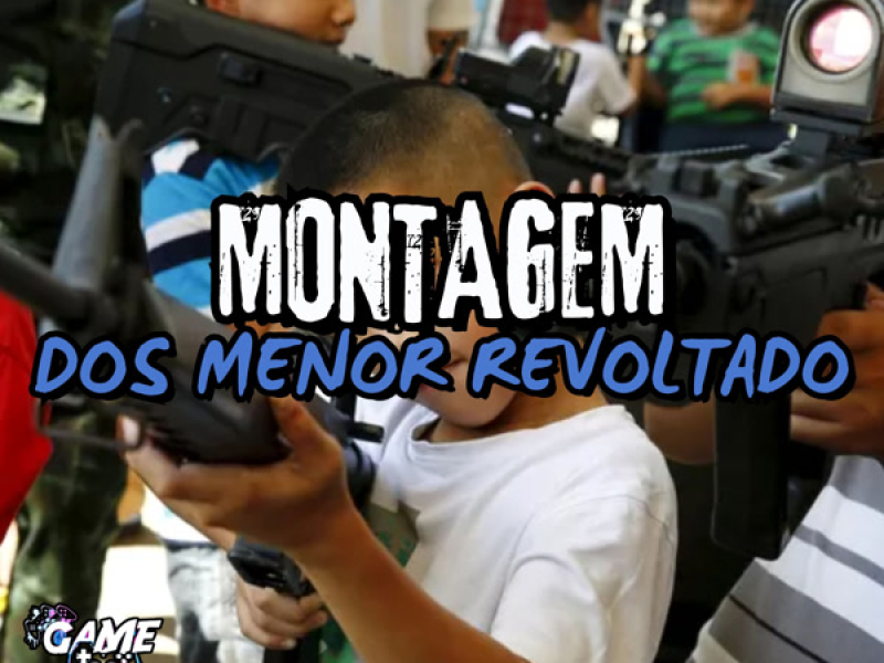 Montagem dos Menor Revolta (Single)