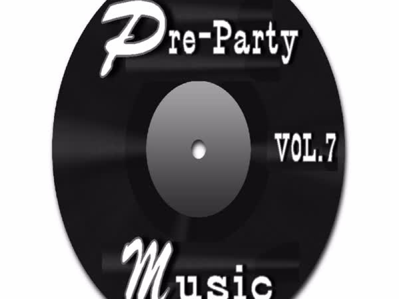 Pre-Party Music, Vol. 7