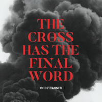 The Cross Has The Final Word (Single)