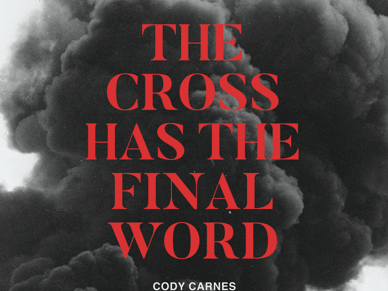 The Cross Has The Final Word (Single)