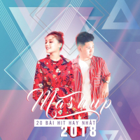 Mashup 20 Bài Hit Hay Nhất 2018 (Single)