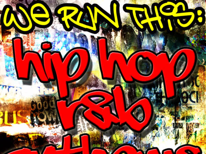 We Run This: Hip Hop R&B Anthems