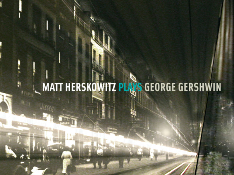 Matt Herskowitz Plays George Gershwin