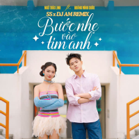 Bước Nhẹ Vào Tim Anh  (SS x DJ AM Remix) (Single)
