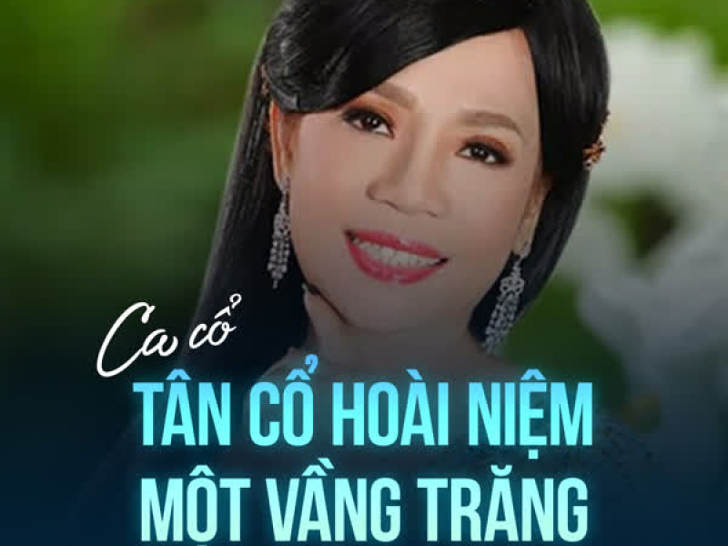 Tân Cổ Hoài Niệm Một Vầng Trăng (Single)