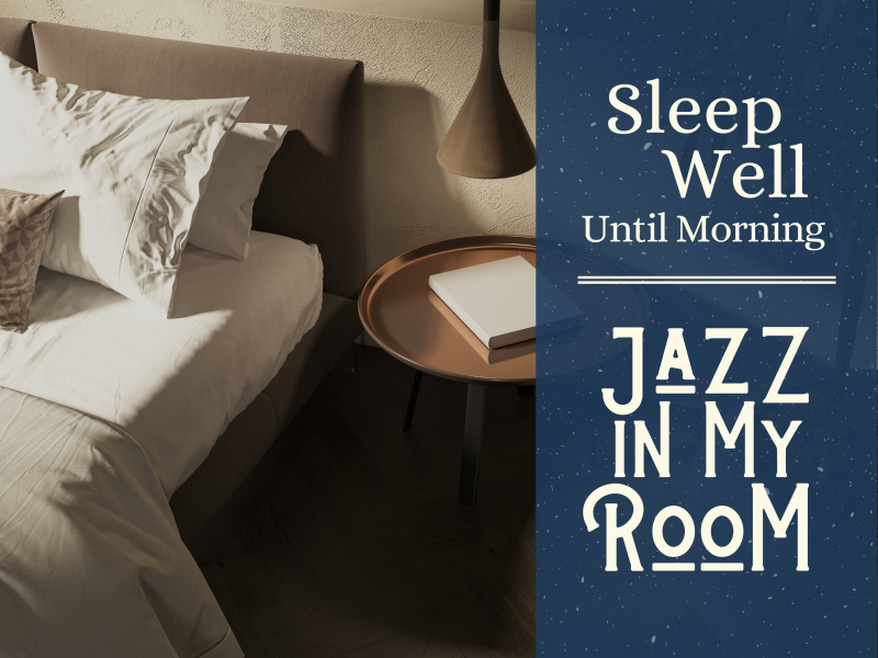 Sleep Well Until Morning - Jazz in My Room