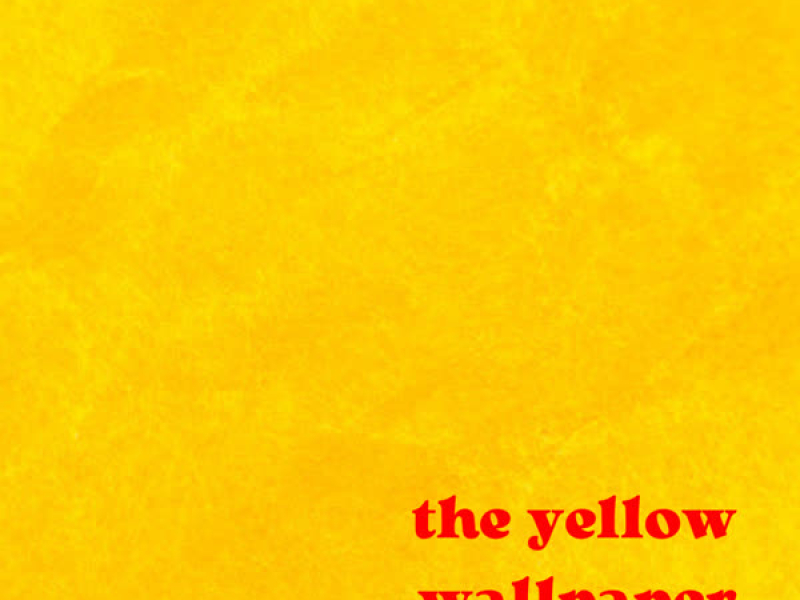 The Yellow Wallpaper (Single)
