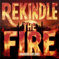 Rekindle the Fire (Inside of Me) Rap F Ext (Single)