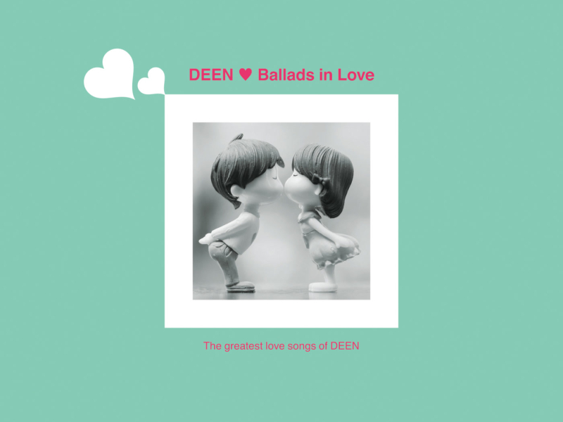 Ballads in Love - The Greatest Love Songs of DEEN
