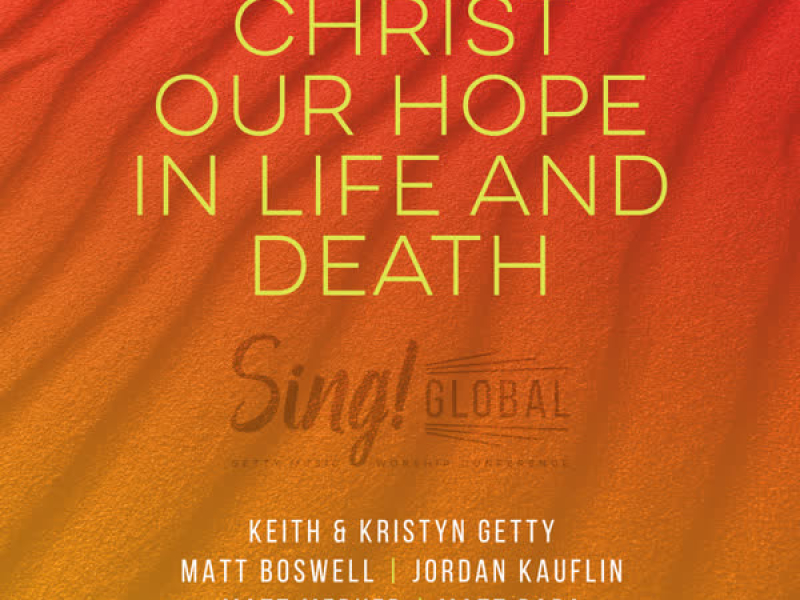 Christ Our Hope In Life And Death (Live / Songwriter’s Edition) (Single)