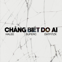Chẳng Biết Do Ai (Single)